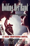 Holding Her Hand (Reed Brothers Book 15) - Tammy Falkner