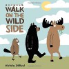 Walk on the Wild Side (Life in the Wild) - Nicholas Oldland, Nicholas Oldland