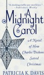 A Midnight Carol: A Novel of How Charles Dickens Saved Christmas - Patricia K. Davis