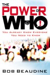 The Power of Who: You Already Know Everyone You Need to Know - Bob Beaudine