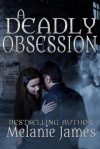 A Deadly Obsession - Melanie  James
