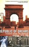 Republic of Dreams: Greenwich Village: The American Bohemia 1910-1960 - Ross Wetzsteon