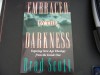 Embraced by the Darkness: Exposing New-Age Theology from the Inside Out - Brad Scott