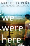 We Were Here - Matt de la Pena