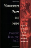 Witchcraft from the Inside: Origins of the Fastest Growing Religious Movement in Americaorigins of the Fastest Growing Religious Movement in America - Raymond Buckland