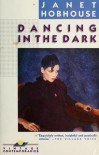 Dancing in the Dark - Janet Hobhouse