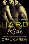 Hard Ride #3: A Novel in Three Parts (Ready to Ride) - Opal Carew