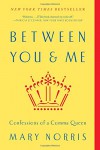 Between You & Me: Confessions of a Comma Queen - Mary Norris