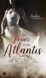 Die Feuer von Atlantis - Amber Lawrence