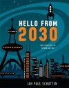 Hello from 2030: The Science of the Future and You - Jan Paul Schutten