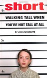 Short: Walking Tall When You're Not Tall At All - John Schwartz