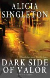 DARK SIDE OF VALOR by SINGLETON, ALICIA M ( Author ) ON Feb-07-2012, Paperback - ALICIA M SINGLETON