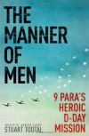 The Manner of Men 9 PARA's Heroic D-day Mission - Stuart Tootal