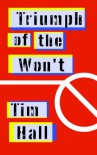 Triumph of the Won't - Tim Hall