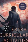 Extracurricular Activities: A Tor.com Original - Yoon Ha Lee