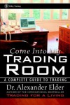Come Into My Trading Room: A Complete Guide to Trading - Alexander Elder