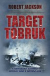 Target Tobruk: Yeoman in the Western Desert - Robert Jackson