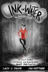 Ink in Water: An Illustrated Memoir (Or, How I Kicked Anorexia’s Ass and Embraced Body Positivity) - Lacy J. Davis, Jim Kettner