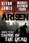 Arisen, Book Eight - Empire of the Dead - Michael Stephen Fuchs, Glynn James