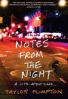 Notes from the Night: A Life After Dark - Taylor Plimpton