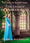 The Legacy of Princess Anlei - Laurel A. Rockerfeller