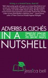 Adverbs & Clichés in a Nutshell: Demonstrated Subversions of Adverbs & Clichés into Gourmet Imagery - Jessica Bell