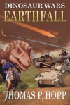 Dinosaur Wars: Earthfall - Thomas P Hopp