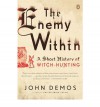 The Enemy Within: A Short History of Witch-hunting - John Demos