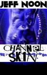 Channel SK1N - Jeff Noon