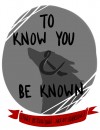 To Know You and Be Known - SailorChibi