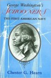 George Washington's Schooners: The First American Navy - Chester G. Hearn