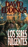 Los Seres Fulgentes (El Tamulí, #2) - David Eddings