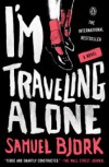 I'm Traveling Alone: A Novel - Samuel Bjork