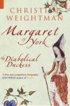 Margaret of York: The Diabolical Duchess - Christine Weightman