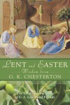 Lent and Easter Wisdom from G.K. Chesterton: Daily Scripture and Prayers Together with G.K. Chesterton's Own Words - G.K. Chesterton, Thom Satterlee, Robert Moore-Jumonville