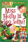 Miss Holly Is Too Jolly! - Dan Gutman, Jim Paillot