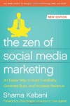 The Zen of Social Media Marketing: An Easier Way to Build Credibility, Generate Buzz, and Increase Revenue - Shama Kabani