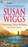 Marrying Daisy Bellamy (The Lakeshore Chronicles Series) - Susan Wiggs