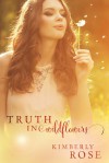 Truth in Wildflowers - Kimberly  Rose