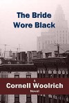 The Bride Wore Black - Cornell Woolrich
