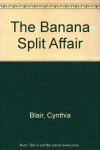 The Banana Split Affair - Cynthia Blair