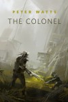 The Colonel - Peter Watts