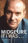 Midge Ure: If I Was...: The Autobiography - Midge Ure