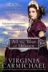 All the Blue of Heaven - Virginia  Carmichael