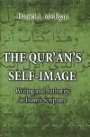 The Qur'an's Self-Image: Writing and Authority in Islam's Scripture - Daniel Madigan