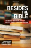 Besides the Bible: 100 Books that Have, Should, or Will Create Christian Culture - Dan   Gibson, Jordan Green, John  Pattison