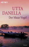 Der blaue Vogel. (Fiction, Poetry & Drama) - Utta Danella