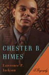 Chester B. Himes: A Biography - Lawrence P. Jackson