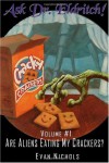 Ask Dr. Eldritch Volume #1 Are Aliens Eating My Crackers? - Evan Nichols