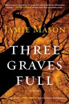 Three Graves Full - Jamie  Mason